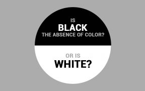 Is Black The Absence Of Color, Or Is White