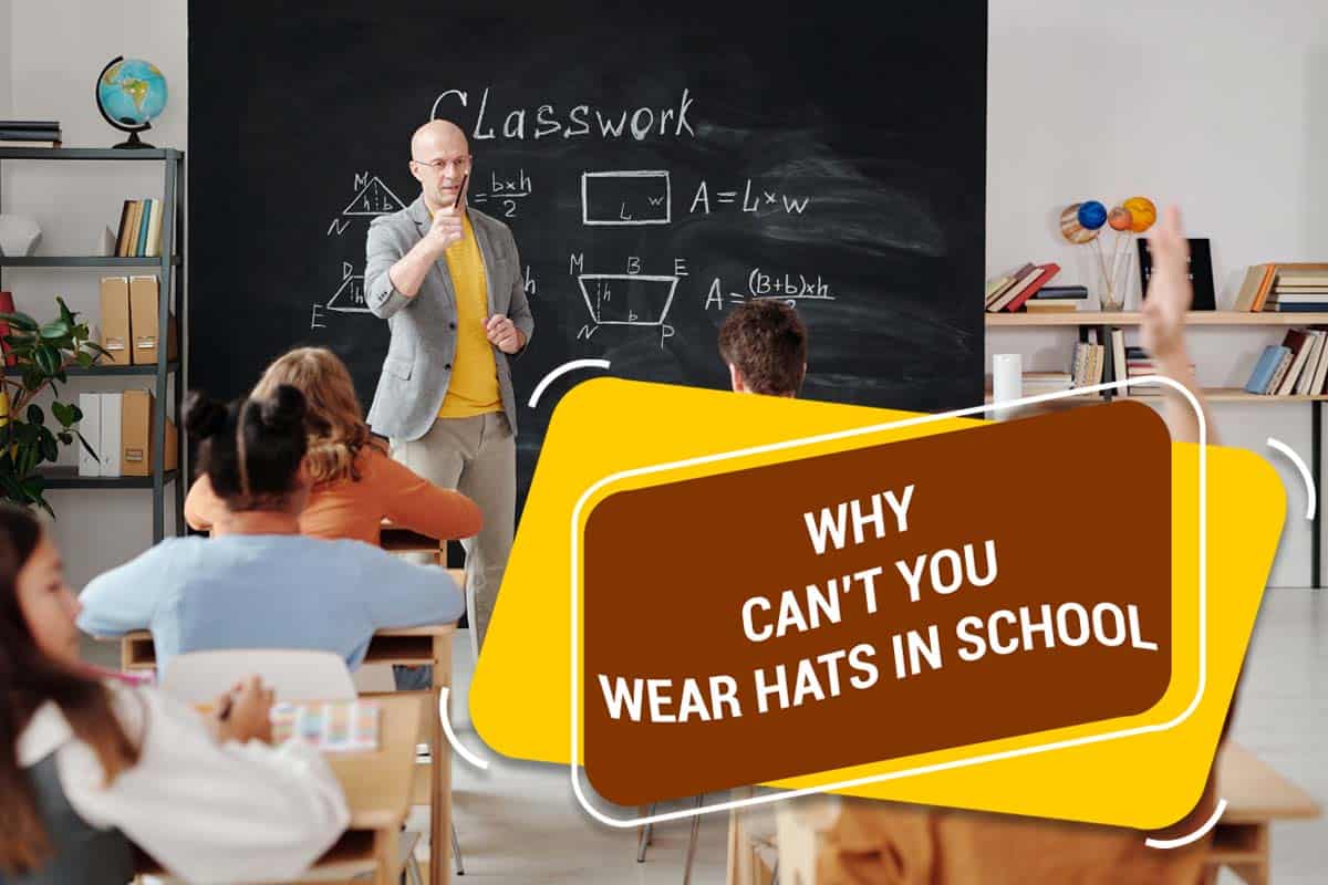 Why Can’t You Wear Hats In School