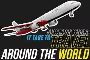 How Long Would It Take To Travel Around The World