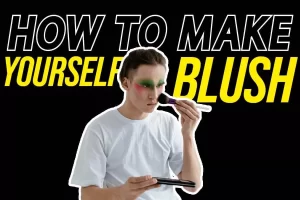 How To Make Yourself Blush