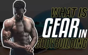 What Is Gear In Bodybuilding