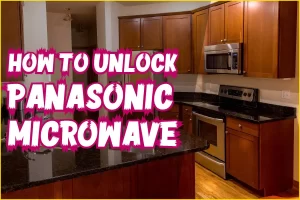 How To Unlock Panasonic Microwave