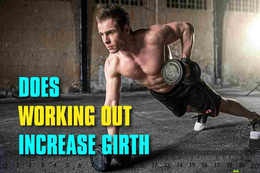 Does Working Out Increase Girth