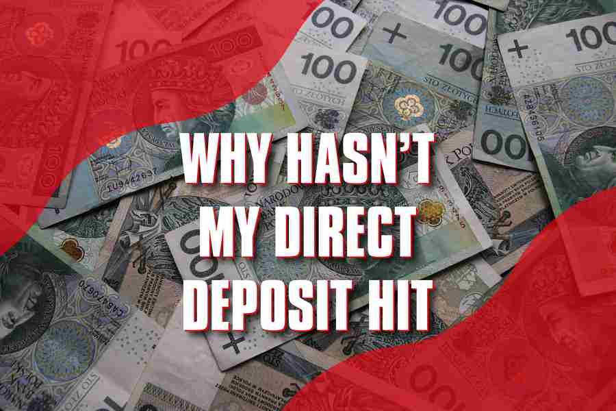 Why Hasn’t My Direct Deposit Hit