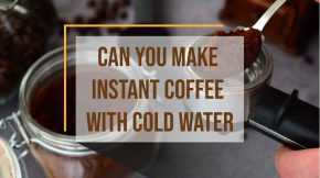 Can You Make Instant Coffee With Cold Water